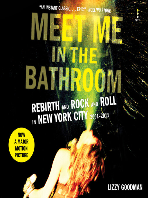 Title details for Meet Me in the Bathroom by Lizzy Goodman - Available